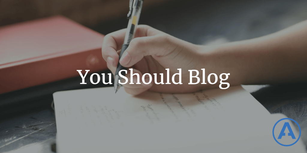 You Should Blog