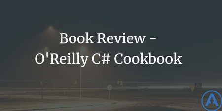 featured image thumbnail for post Book Review - O'Reilly C# Cookbook
