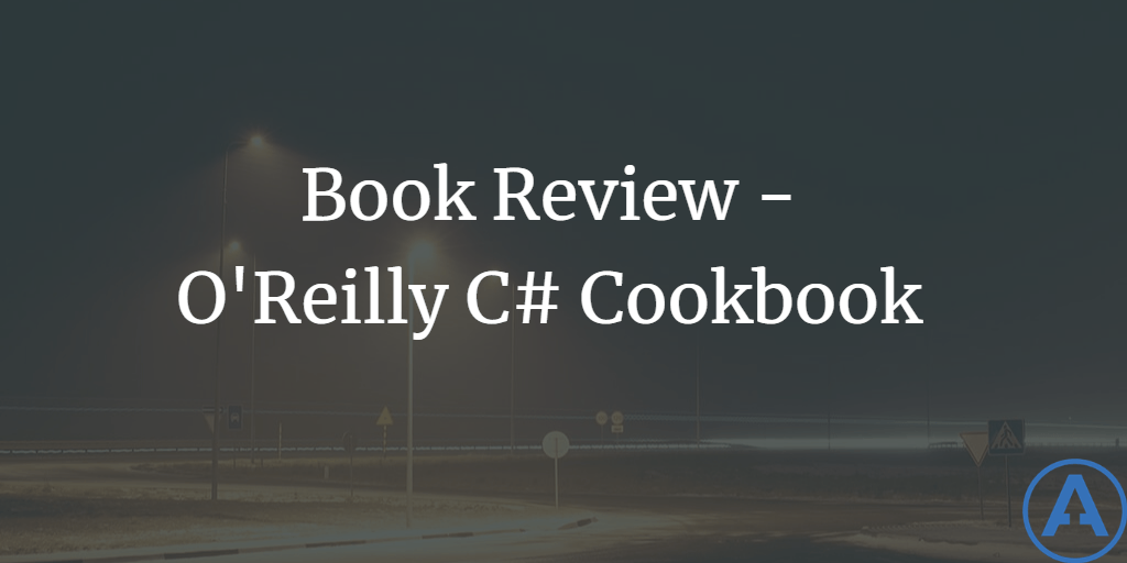 Book Review - O'Reilly C# Cookbook