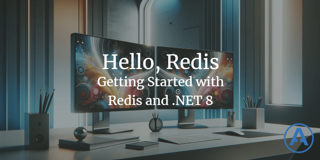 Hello, Redis - Getting Started with Redis and dotnet 8