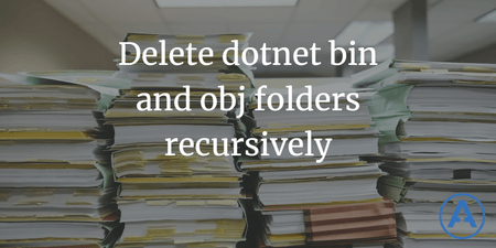 featured image thumbnail for post Delete dotnet bin and obj folders recursively
